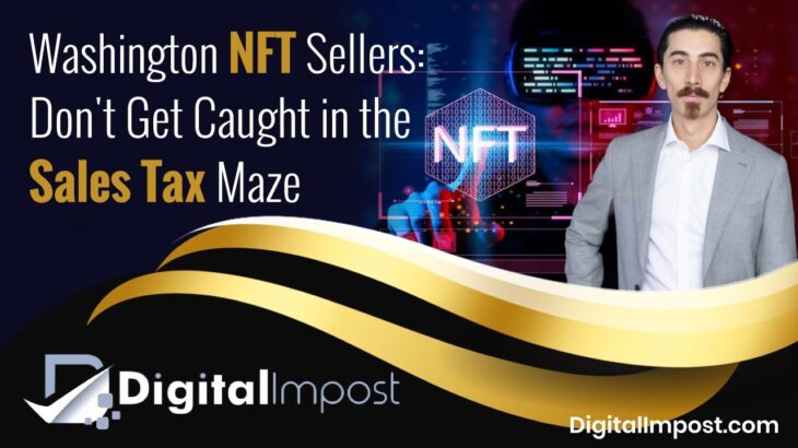 Washington NFT Sellers: Don’t Get Caught in the Sales Tax Maze