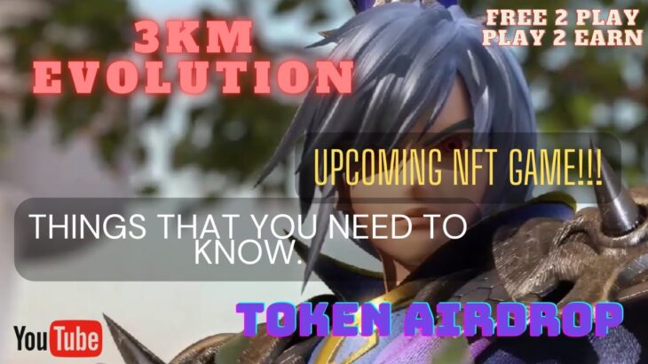 3KM EVOLUTION – NEW FREE TO PLAY/PLAY TO EARN NFT GAME – TOKEN AIRDROP (TAGALOG)