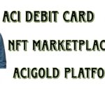 🔥Aci Gold Platform Biggest Updates || NFT Marketplace || ACI Store || ACI Debit Card || Must Watch