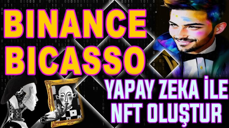 BİNANCE BORSASINDAN BİCASSO! YAPAY ZEKA DESTEKLİ NFT OLUŞTURMA! | BinanceBicasso | NFT Generate |