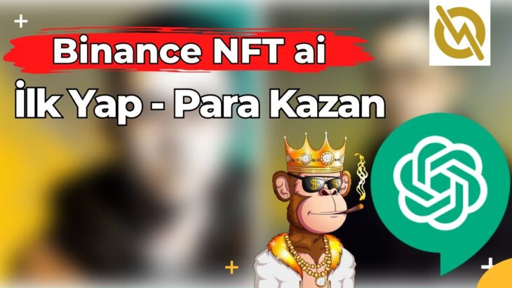 Binance ile YAPAY ZEKA Kullan ! NFT Yap PARA KAZAN