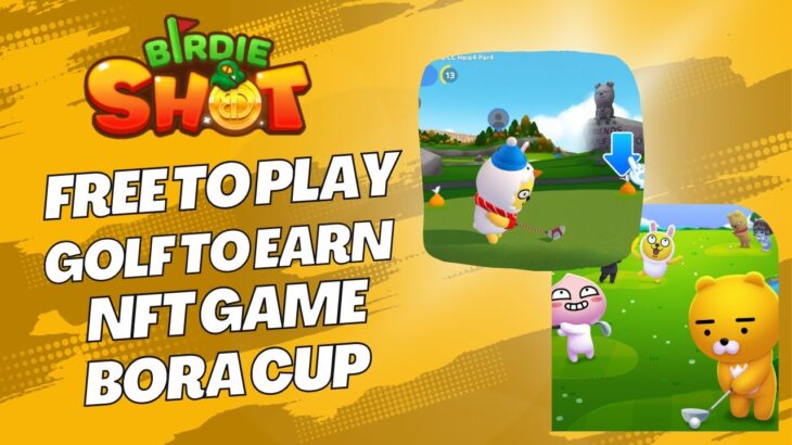 Birdie Shot – Free To Play NFT Golf Game | Lets Farm Gold | Join Bora Cup
