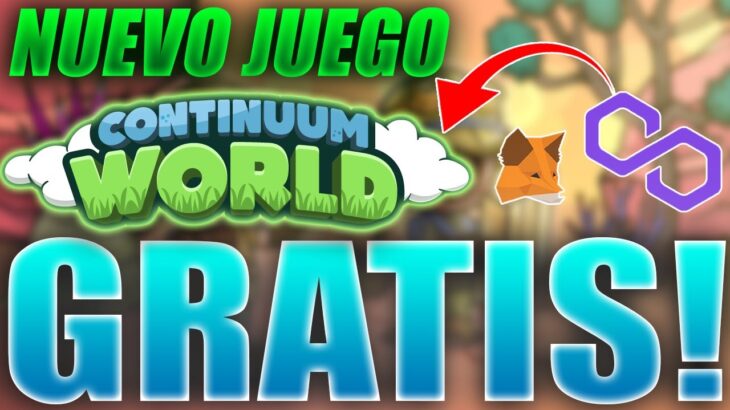 💥 Continuum World 💥 INCREIBLE JUEGO NFT PAGANDO GRATIS | El Mejor Juego NFT sin INVERSION DEL 2023