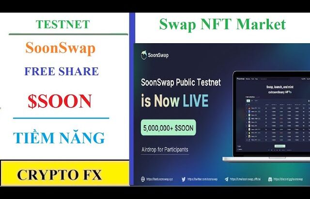 Cryptofx: Airdrop & testnet Soonswap nhận free $Soon – Market swap NFT trực tiếp (Tiềm năng)