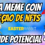 🐇 EASTER RABBIT – NOVA MEME COIN – 1000X? – NOVO NFT – NUEVO NFT – NOVA CRYPTO – COM COLEÇÃO DE NFT