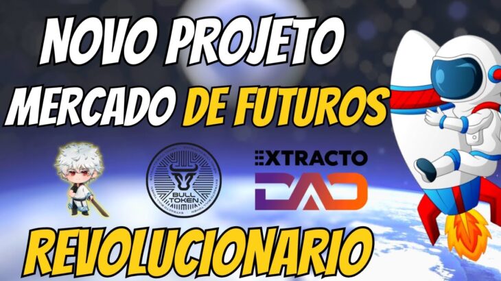 🚨 EXTRACTO DAO – NOVO PROJETO REVOLUCIONÁRIO – FUTUROS – NOVO NFT – NUEVO NFT – JOGO NFT – GRATIS