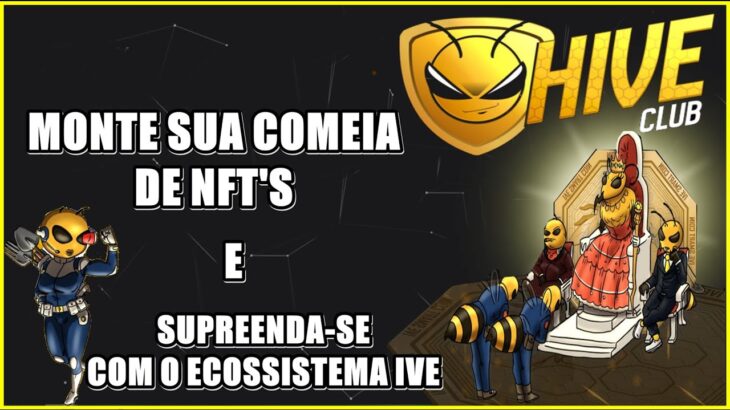 HIVE CLUB –  UMA COLEÇÃO NFT COM UM ECOSSISTEMA INACREDITAVEL DE SE VER |  TENHA SUA RENDA PASSIVA!