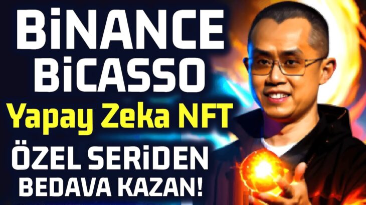 HIZLI OL! Binance Bicasso Yapay Zeka AI NFT Teknolojisi – Exclusive Bicasso NFT’lerden Bedava Kazan