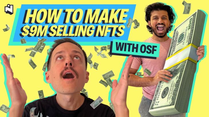 How to Make $9M Selling NFTs! (Featuring OSF)