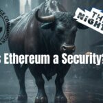 Is Ethereum a Security? + Latest NFT News