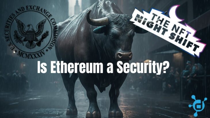 Is Ethereum a Security? + Latest NFT News