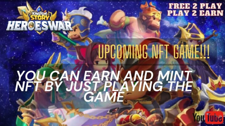 KINGDOM STORY HEROES WAR – NEW FREE TO PLAY/PLAY TO EARN NFT GAME – EARN AND MINT NFT BY PLAYING!