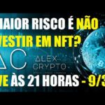 LIVE – O MAIOR RISCO é NÃO INVESTIR em NFT?