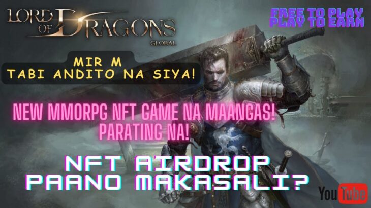 LORD OF DRAGONS – NEW MMORPG NFT GAME PAPARATING NA! NFT AIRDROP PAANO MAKAKUHA?  – FREE TO PLAY