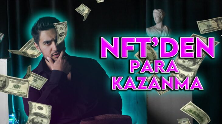 NFT ALANINDA NASIL İŞ BULUNUR – NFT’den PARA KAZANMA!