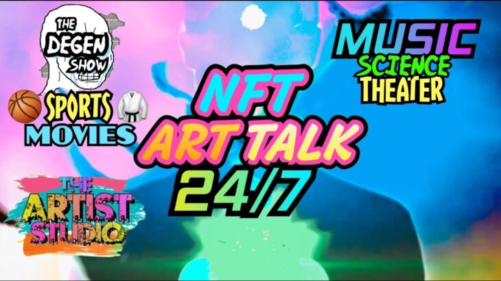 NFT ART TALK 24/7 MUSIC SPORTS INTERVIEWS AND ENTERTAINMENT NEWS