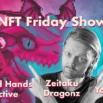 NFT Friday Show (Diamond Hands Collective, Zeitaku Dragonz & Yolo Solos)