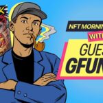 NFT MORNING W/ GUEST GFUNK