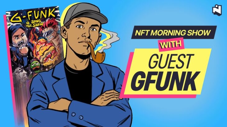 NFT MORNING W/ GUEST GFUNK