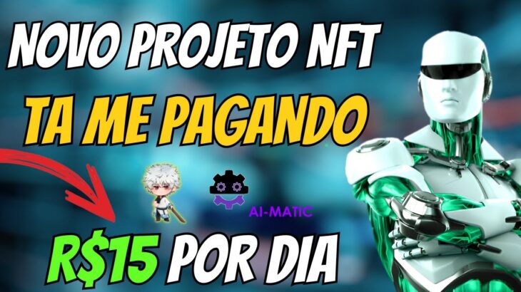 🚨 NOVO NFT – R$ 15 POR DIA – COMECE COM 1$ – BAIXO INVESTIMENTO – AI MATIC – NUEVO NFT – JOGO NFT