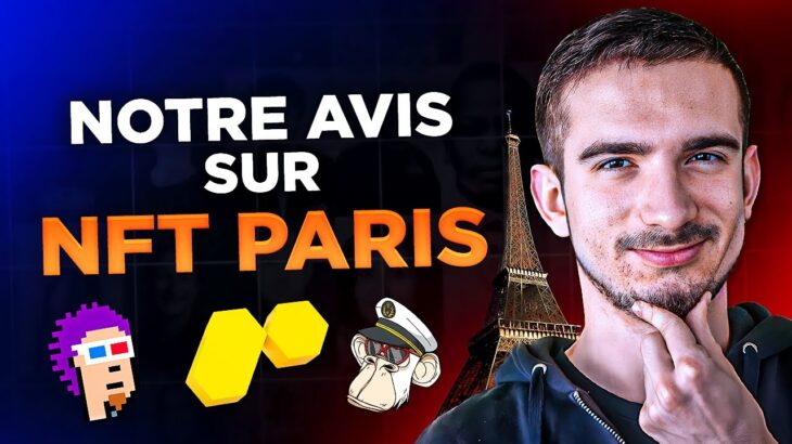 Notre avis sur NFT Paris + Interviews à venir sur CoinAcademy ! 🎙️