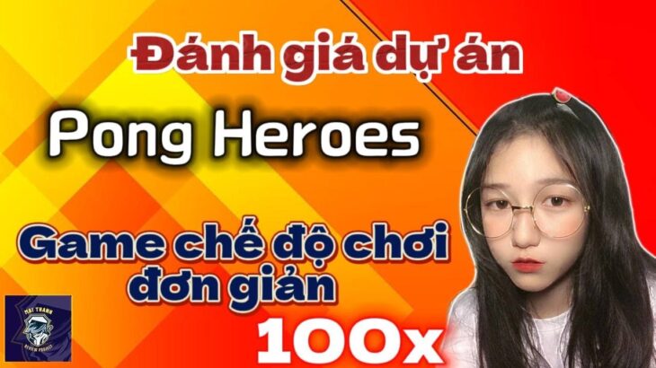 Pong Heroes một nền tảng Game NFT Win2Earn,Free2Play, kèo xổ xố x10