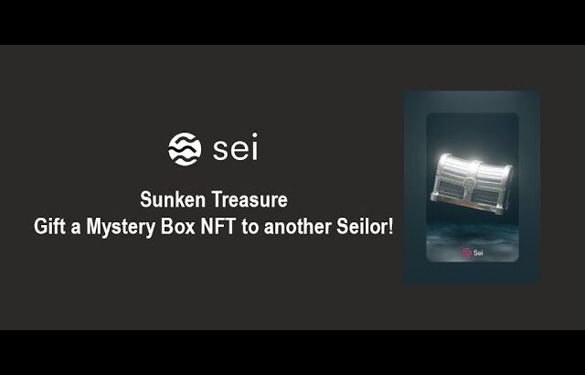 SEI Sunken Treasure Testnet – Gift a Mystery Box NFT to another Seilor!