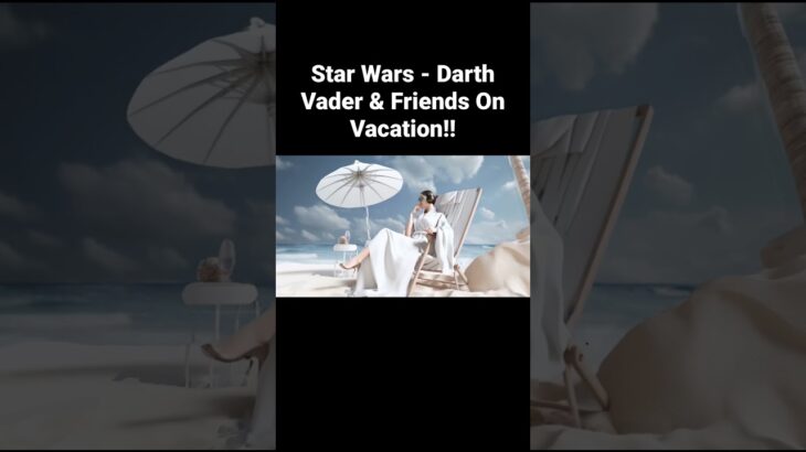 Star Wars – Darth Vader & Friends On Vacation!!#midjourney #nft #crypto #ai #starwars #darthvader