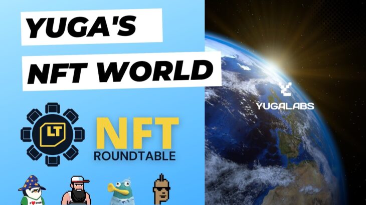 The NFT Roundtable Ep. 3 — Yuga’s World, Ticketmaster, y00ts, Nakamigos