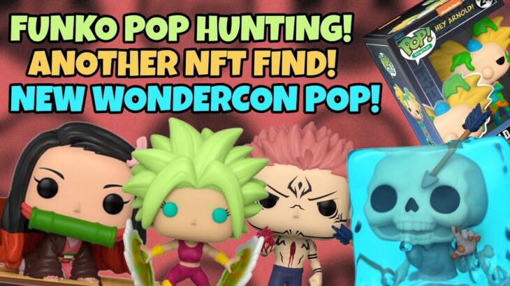 Weekend Funko Pop Hunt! WonderCon Find! New NFT Pop!