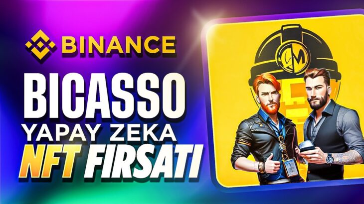 YAPAY ZEKA İLE NFT YAP | Sınırlı Sayıda Binance Bicasso NFT’leri