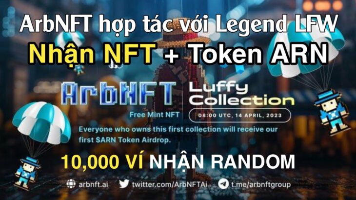 ArbNFT Early Airdrop Nhận NFT + Token ARN Từ Hai Dự Án Lớn ArbNFT Hợp Tác Với Legend LFW