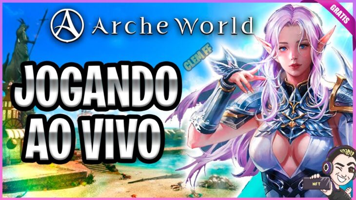 ArcheWorld JOGO GRÁTIS NFT SERVER NA/SA – BORA JOGAR E GANHAR DINHEIRO – FREE TO PLAY