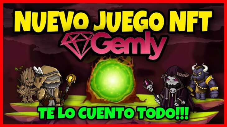 GEMLY! NUEVO JUEGO NFT DE MODA! TE LO CUENTO TODO!