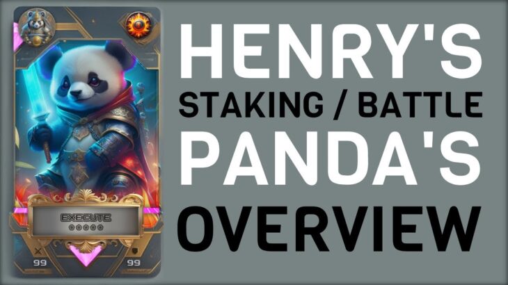 Henry’s Staking / Battle Panda’s Overview – NFT Trading Card Game –