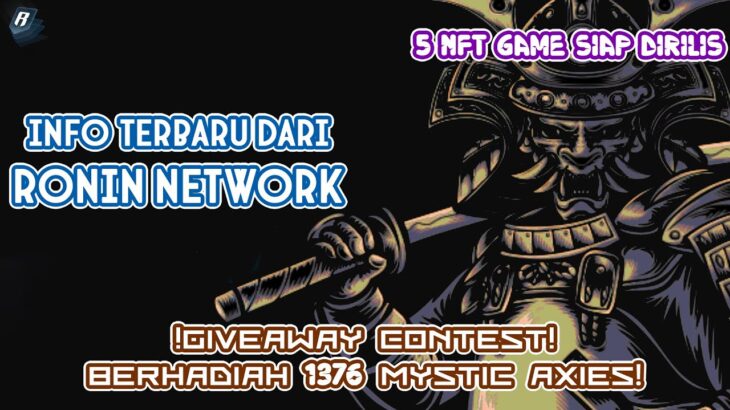 INFO Terbaru RONIN NETWORK! Ada 5 NFT Game Siap Rilis & EVENT Giveaway!