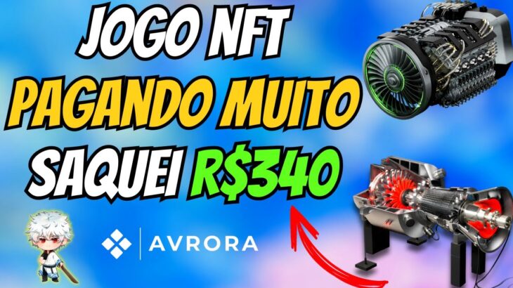 🚨 NOVO NFT – SAQUEI R$ 340 💸 – PAGANDO MUITO – BAIXO INVESTIMENTO – AVRORA – NUEVO NFT – JOGO NFT