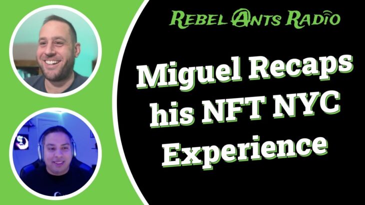 Rebel Ants Radio | 024 – Miguel Recaps his NFT NYC Experience