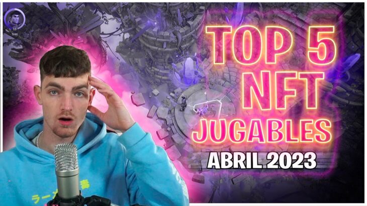 TOP 5 MEJORES JUEGOS NFT JUGABLES PARA GANAR DINERO | Abril 2023