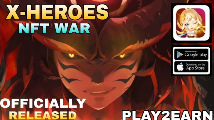 X-Heroes NFT War Play To Earn Officially Released NFT game For Android/ios 2023