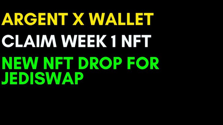 Argent X Wallet|Claim Week 1 NFT|New NFT Drop for JediSwap