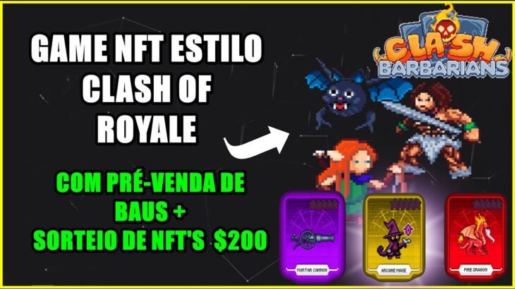 CLASH OF BARBARIANS – GAME NFT INSPIRADO EM CLASH OF ROYALE   COM PRÉ VENDA DE BAUS NFT  +  SORTEIOS