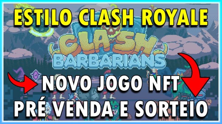 Clash of Barbarians: Sorteio +Novo Jogo NFT Baixo Investimento Estilo Clash Royale + Pré Venda NFTs!