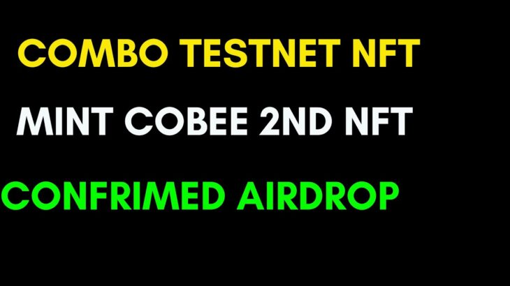 Combo Testnet NFT |Mint Cobee 2nd NFT|CONFRIMED AIRDROP