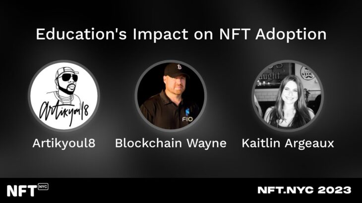 Education’s Impact on NFT Adoption – Panel at NFT.NYC 2023