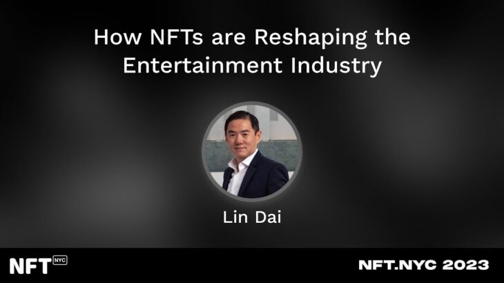 How NFTs are Reshaping the Entertainment Industry – Lin Dai at NFT.NYC 2023