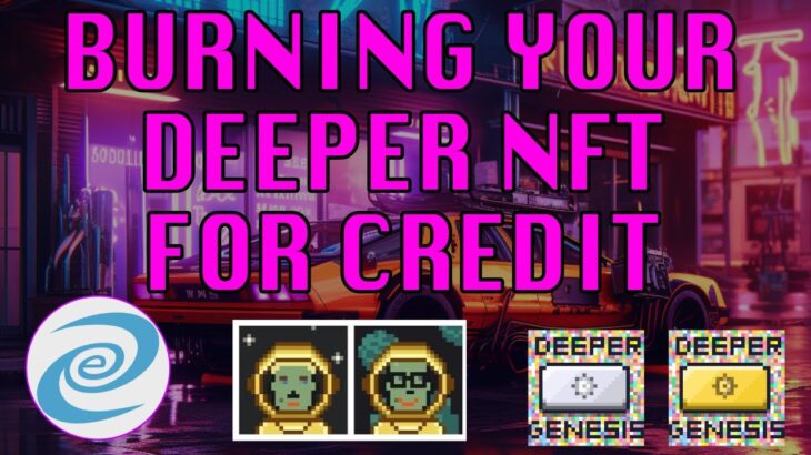 How to Burn a Deeper NFT for Credit – Get 20 or 30 Extra Credit Score Instantly