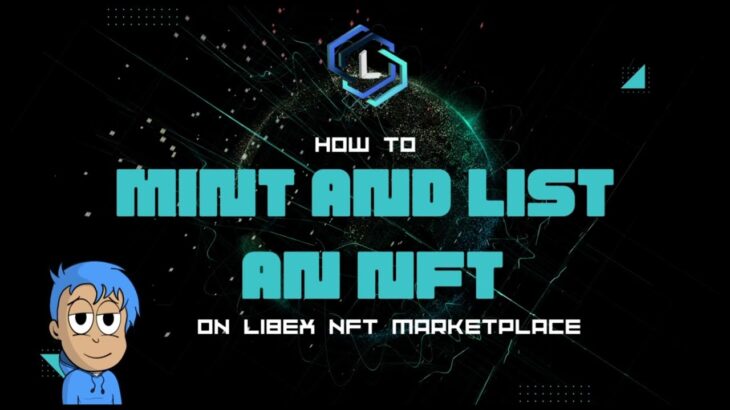 How to Mint and List an NFT on the Libex NFT Marketplace.