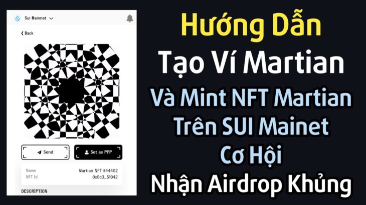 Hướng Dẫn Tạo Ví Martian Và Mint NFT Martian Trên SUI Mainet + Cơ Hội Nhận Airdrop Khủng