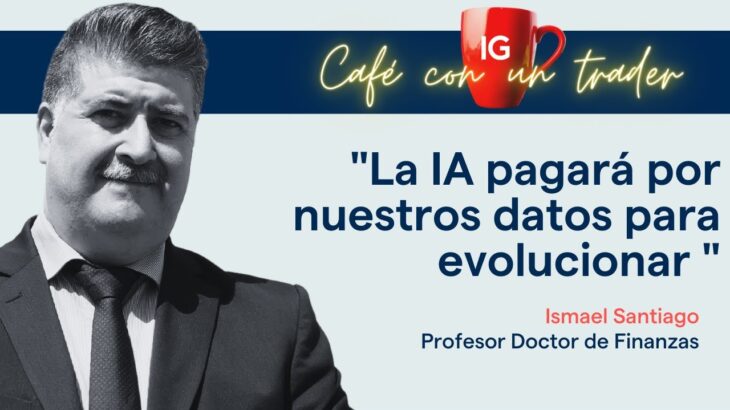 IA, NFT y Metaverso: La economía intangible. Ismael Santiago en “Cafe con un trader”